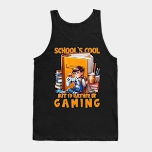 School's Cool, But I'd Rather Be Gaming - back to school Tank Top